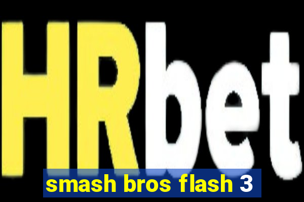 smash bros flash 3